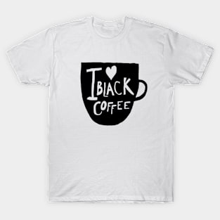 I Love Black Coffee T-Shirt